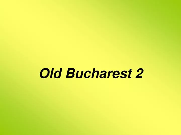 old bucharest 2