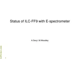 Status of ILC-FF9 with E-spectrometer