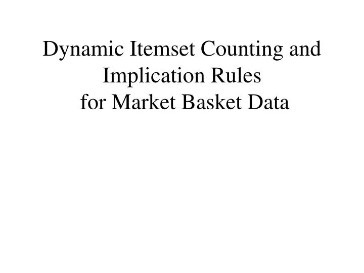dynamic itemset counting and implication rules for market basket data