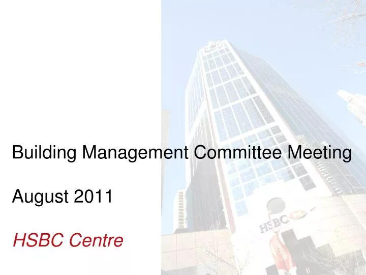 building management committee meeting august 2011 hsbc centre
