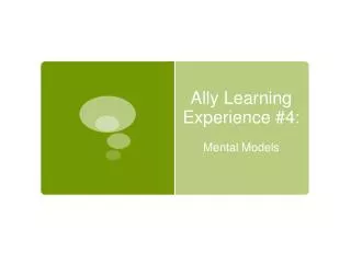 Ally Learning Experience #4: