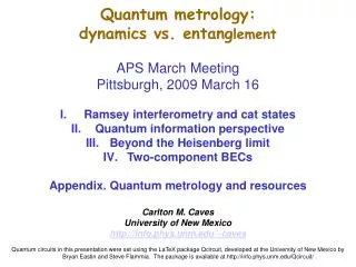 Quantum metrology: dynamics vs. entang lement APS March Meeting Pittsburgh, 2009 March 16