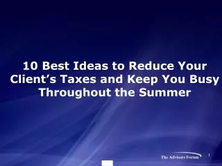 10 Best Ideas to Reduce Your Client’s Taxes and Keep You Busy Throughout the Summer
