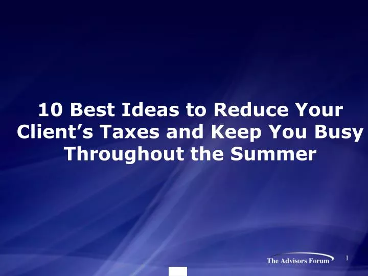 10 best ideas to reduce your client s taxes and keep you busy throughout the summer
