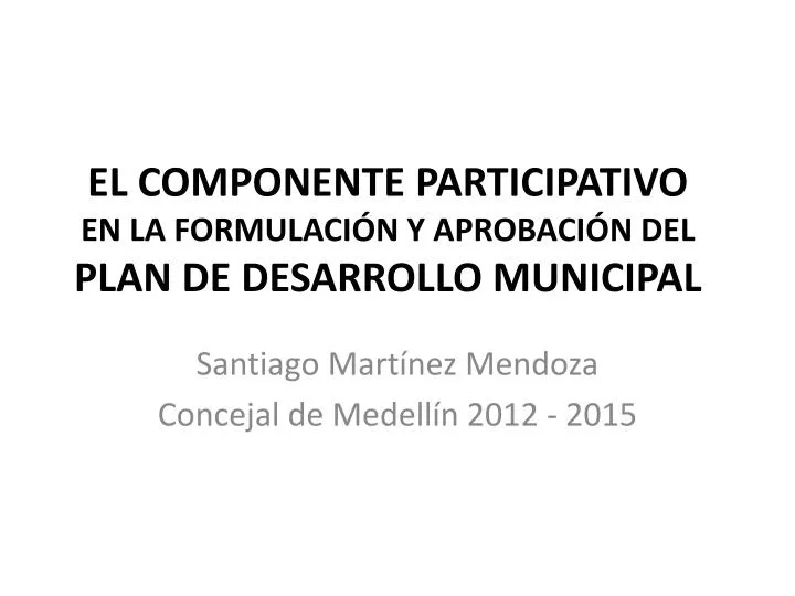 el componente participativo en la formulaci n y aprobaci n del plan de desarrollo municipal