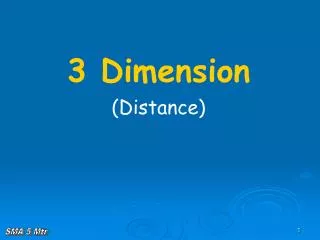 3 Dimension (Distance)