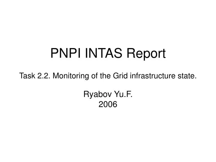 pnpi intas report task 2 2 monitoring of the grid infrastructure state ryabov yu f 2006