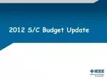 2012 S/C Budget Update: Important Dates and Key Details - slide 1