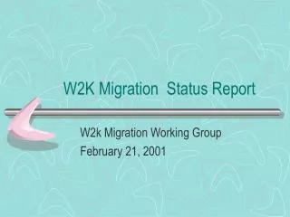 W2K Migration Status Report