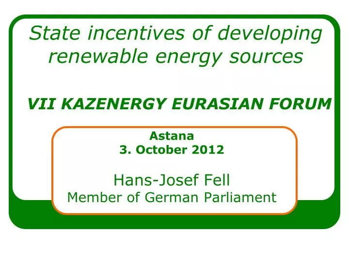 state incentives of developing renewable energy sources vii kazenergy eurasian foru m