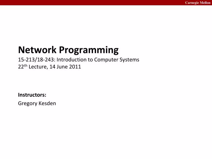 network programming 15 213 18 243 introduction to computer systems 22 th lecture 14 june 2011