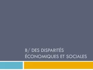 b des disparit s conomiques et sociales