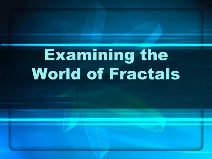 examining the world of fractals