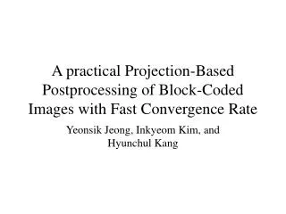 A practical Projection-Based Postprocessing of Block-Coded Images with Fast Convergence Rate