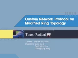 Custom Network Protocol on Modified Ring Topology