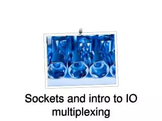Sockets and intro to IO multiplexing