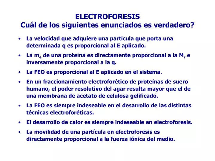 electroforesis cu l de los siguientes enunciados es verdadero