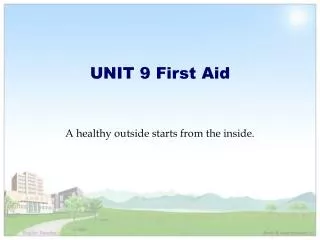UNIT 9 First Aid