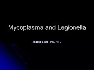 Mycoplasma and Legionella