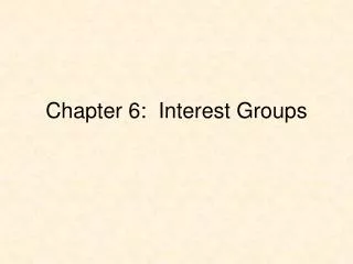 Chapter 6: Interest Groups