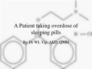 A Patient taking overdose of sleeping pills