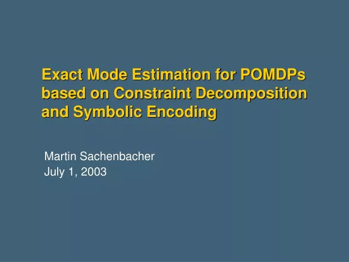 exact mode estimation for pomdps based on constraint decomposition and symbolic encoding