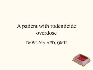 A patient with rodenticide overdose