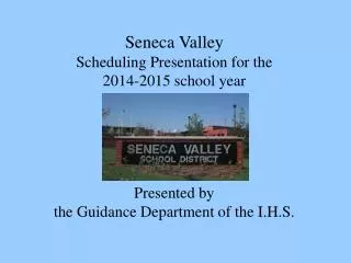 Seneca Valley Scheduling Presentation for the 2014-2015 school year Presented by