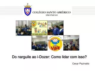 do narguile ao i dozer como lidar com isso