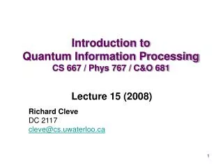 Introduction to Quantum Information Processing CS 667 / Phys 767 / C&amp;O 681