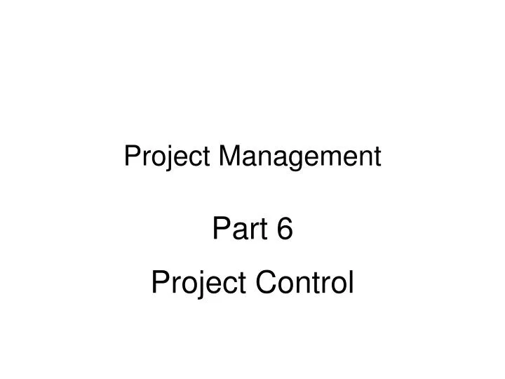 project management part 6 project control
