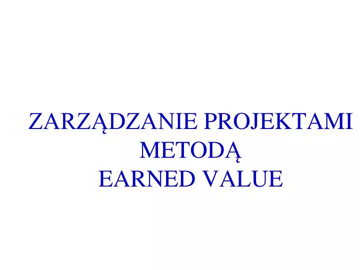 zarz dzani e projekt a m i metod earned value