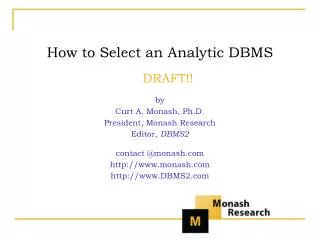 How to Select an Analytic DBMS DRAFT!! by Curt A. Monash, Ph.D. President, Monash Research