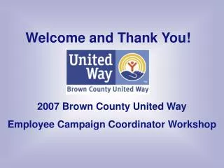 2007 Brown County United Way Employee Campaign Coordinator Workshop