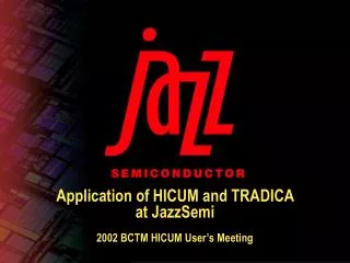 Application of HICUM and TRADICA at JazzSemi