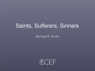 Saints, Sufferers, Sinners Michael R. Emlet