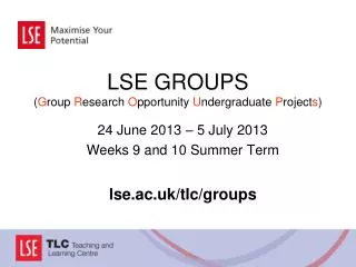 LSE GROUPS ( G roup R esearch O pportunity U ndergraduate P roject s )