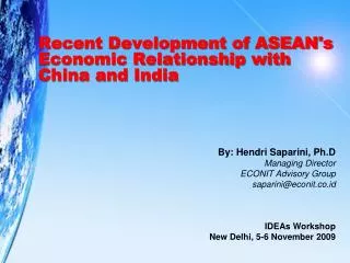 Recent Development of ASEAN's Economic Relationship with China and India