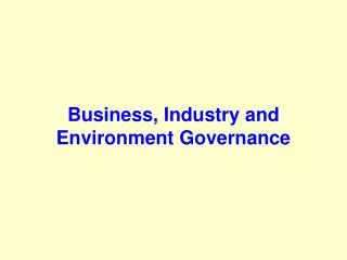Business, Industry and Environment Governance
