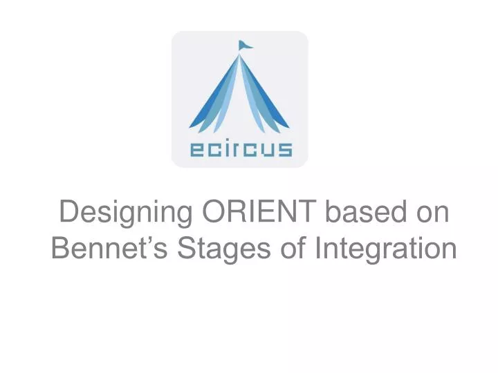 designing orient based on bennet s stages of integration