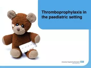 Thromboprophylaxis in the paediatric setting