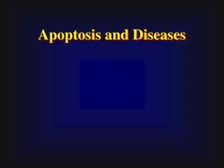 Apoptosis and Diseases