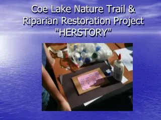 Coe Lake Nature Trail &amp; Riparian Restoration Project &quot; HERSTORY &quot;