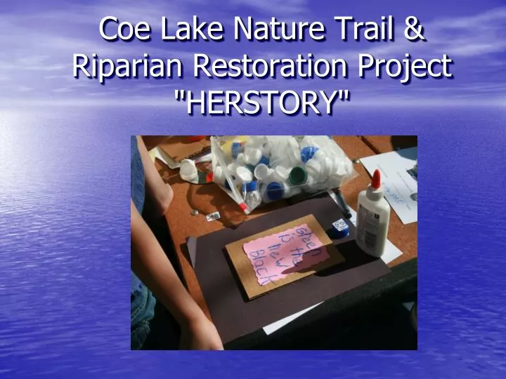 coe lake nature trail riparian restoration project herstory