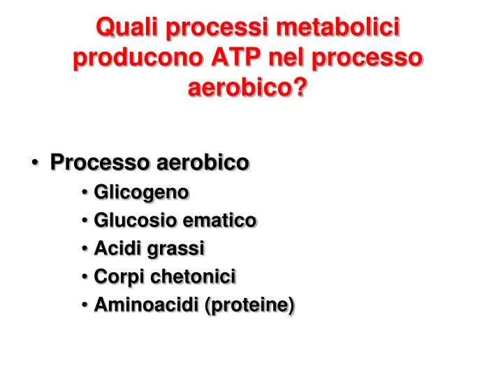 quali processi metabolici producono atp nel processo aerobico