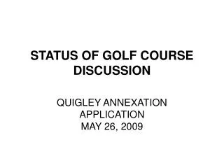 STATUS OF GOLF COURSE DISCUSSION