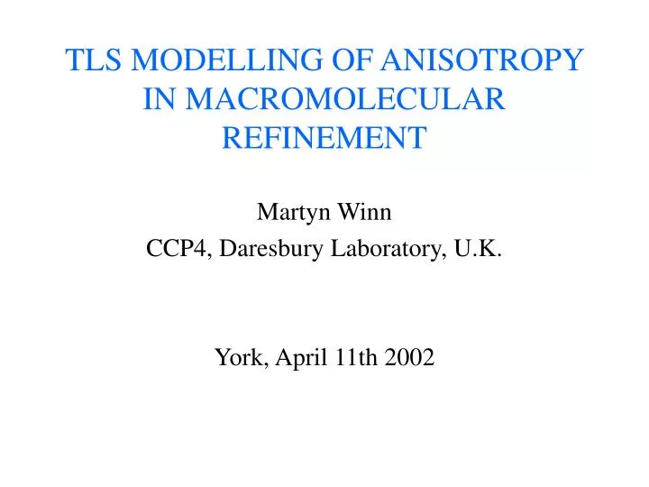 tls modelling of anisotropy in macromolecular refinement