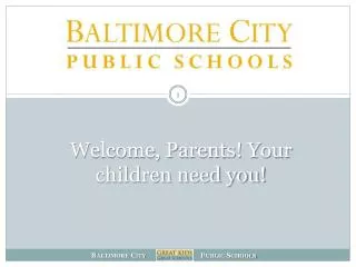 Welcome, Parents! Your children need you!