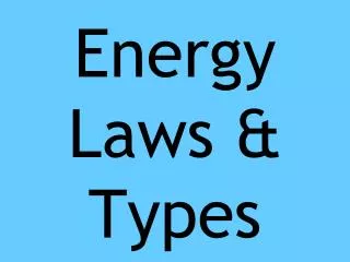 Energy Laws &amp; Types