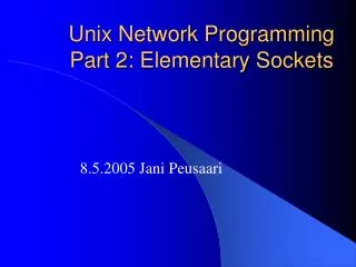 Unix Network Programming Part 2: Elementary Sockets